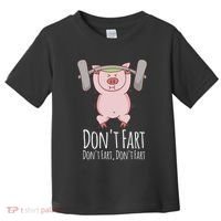 DonT Fart Funny Fitness Gym Workout Squats Toddler T-Shirt thumb 0