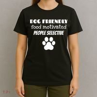 Dog Friendly Food Motivated People Selective Pet Dog Lover T-Shirt thumb 4