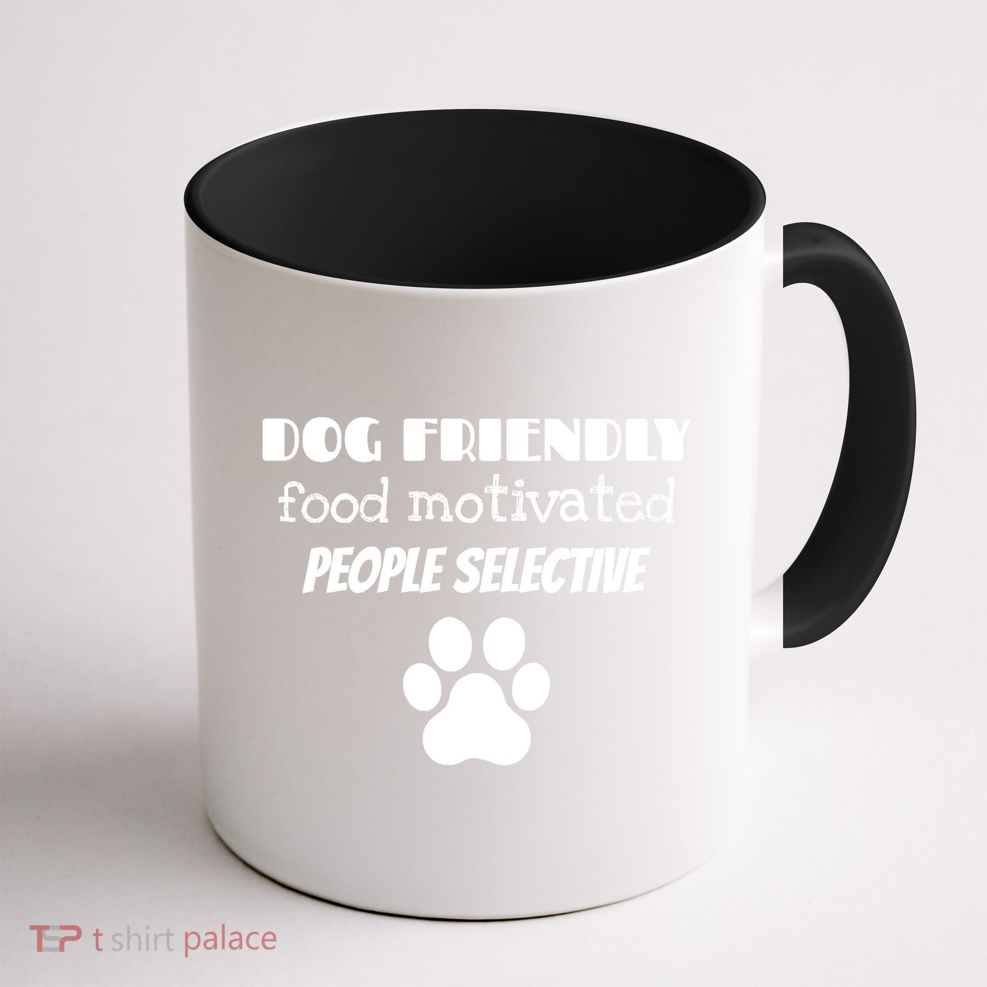 Dog Friendly Food Motivated People Selective Pet Dog Lover Coffee Mug