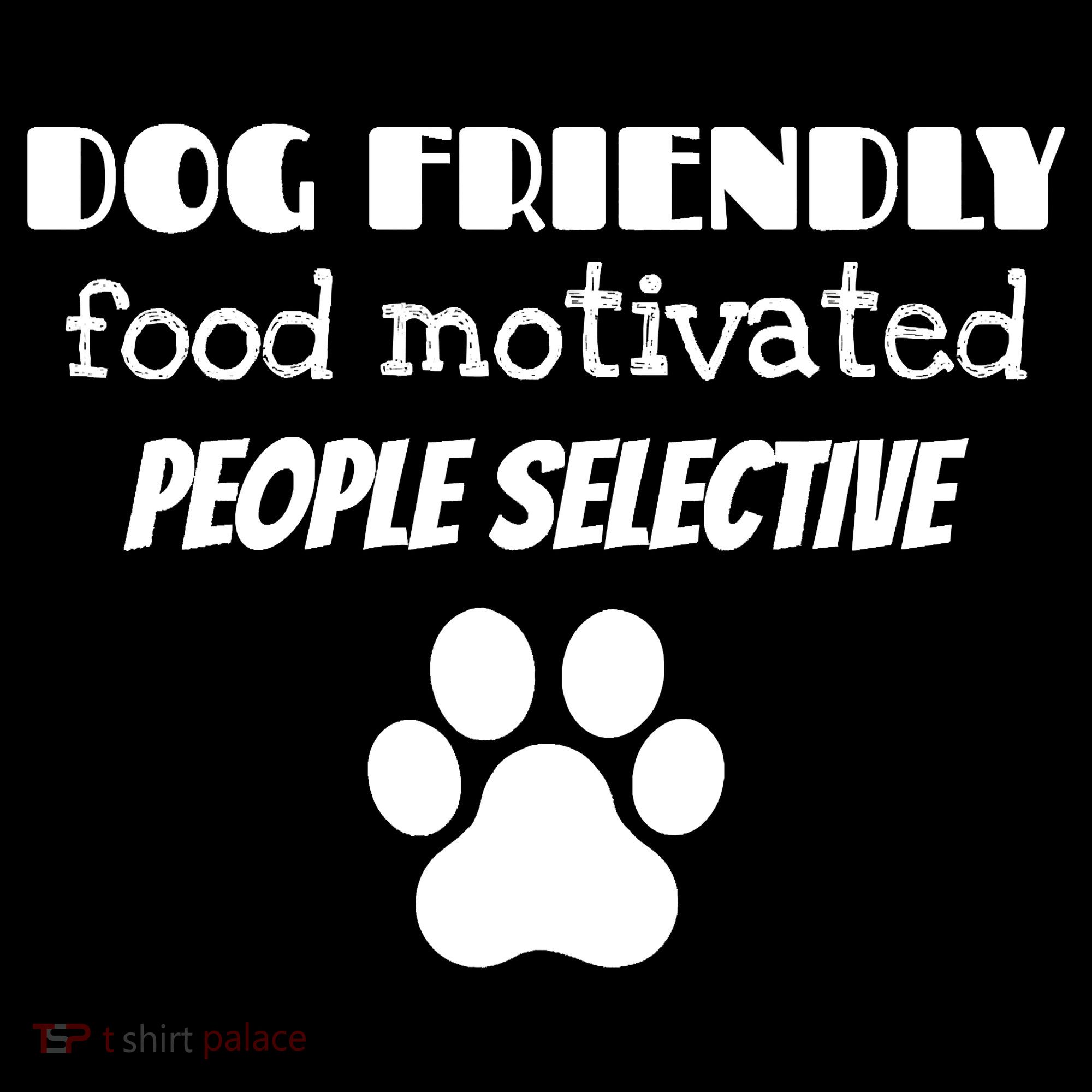 Dog Friendly Food Motivated People Selective Pet Dog Lover Coffee Mug