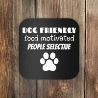Dog Friendly Food Motivated People Selective Pet Dog Lover Coaster thumb 0