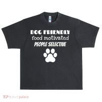 Dog Friendly Food Motivated People Selective Pet Dog Lover Urban Oversized Heavyweight T-Shirt thumb 0