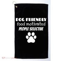 Dog Friendly Food Motivated People Selective Pet Dog Lover Golf Towel thumb 0