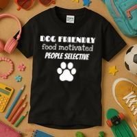 Dog Friendly Food Motivated People Selective Pet Dog Lover Kids T-Shirt thumb 3