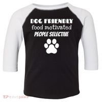 Dog Friendly Food Motivated People Selective Pet Dog Lover Toddler Fine Jersey T-Shirt thumb 0