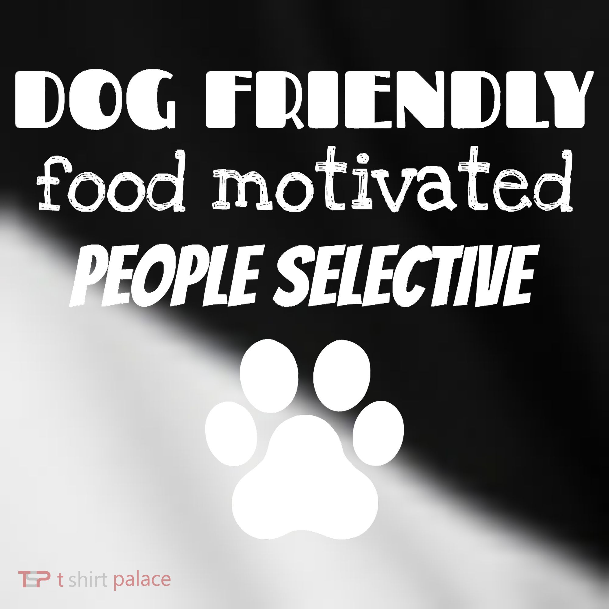 Dog Friendly Food Motivated People Selective Pet Dog Lover Toddler Fine Jersey T-Shirt