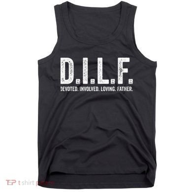 Dilf Funny Fathers Day Gift for Dad Tank Top