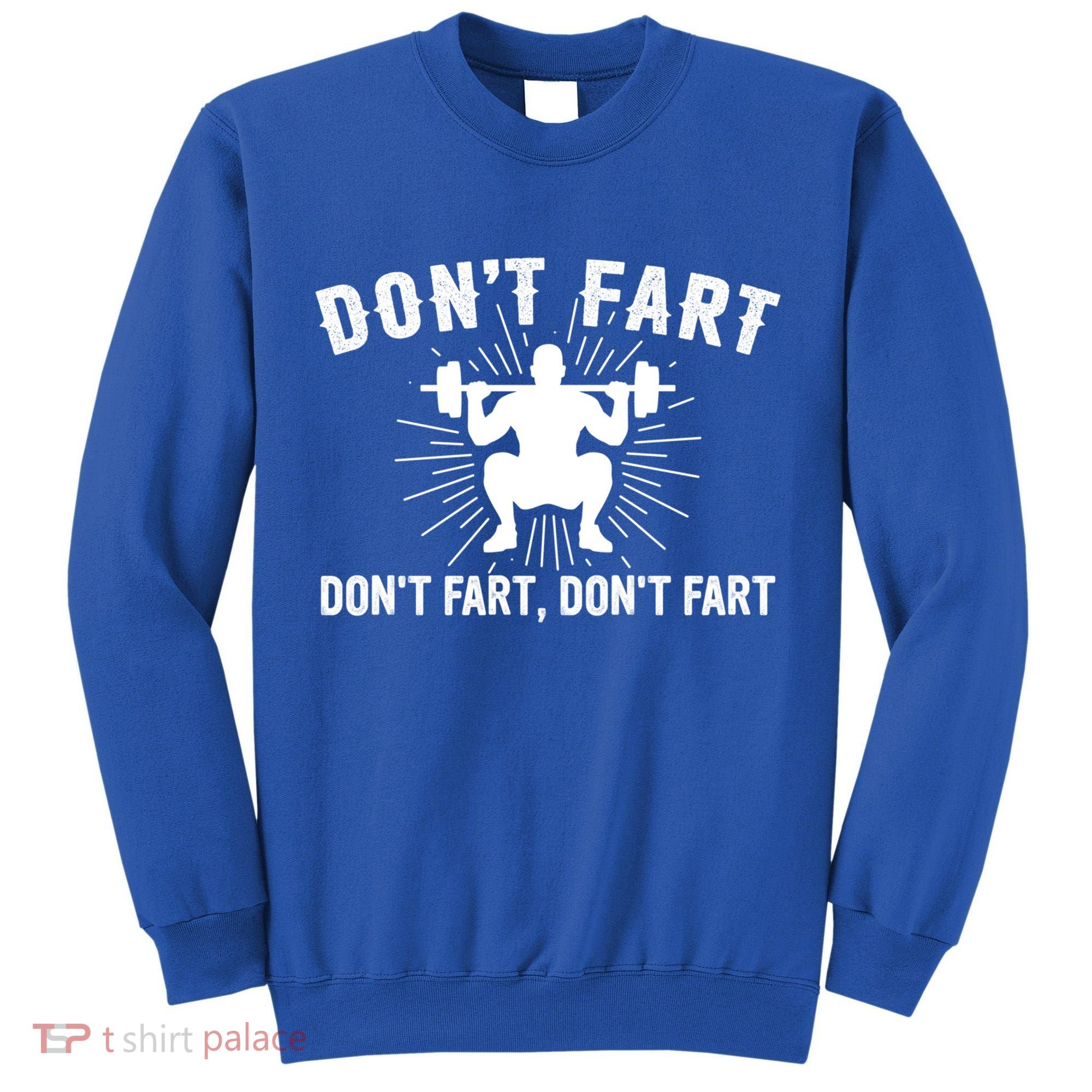 Don't Fart Funny Weight Lifting Gym Workout Fitness Gift Tall Sweatshirt