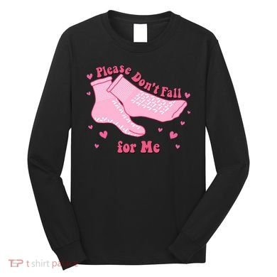 Dont Fall For Me Valentines Day Socks Pct Cna Funny Nurse Long Sleeve Shirt