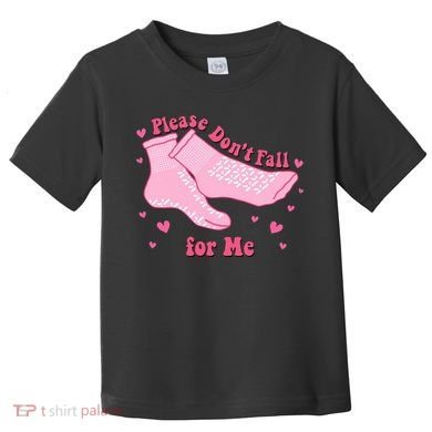 Dont Fall For Me Valentines Day Socks Pct Cna Funny Nurse Toddler T-Shirt