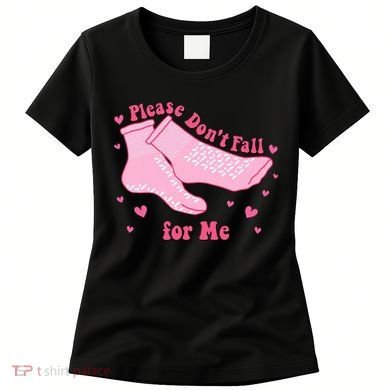 Dont Fall For Me Valentines Day Socks Pct Cna Funny Nurse Women's T-Shirt