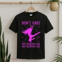 DonT Fart Funny Fitness Pole Dance Gifts Inappropriate T-Shirt thumb 2