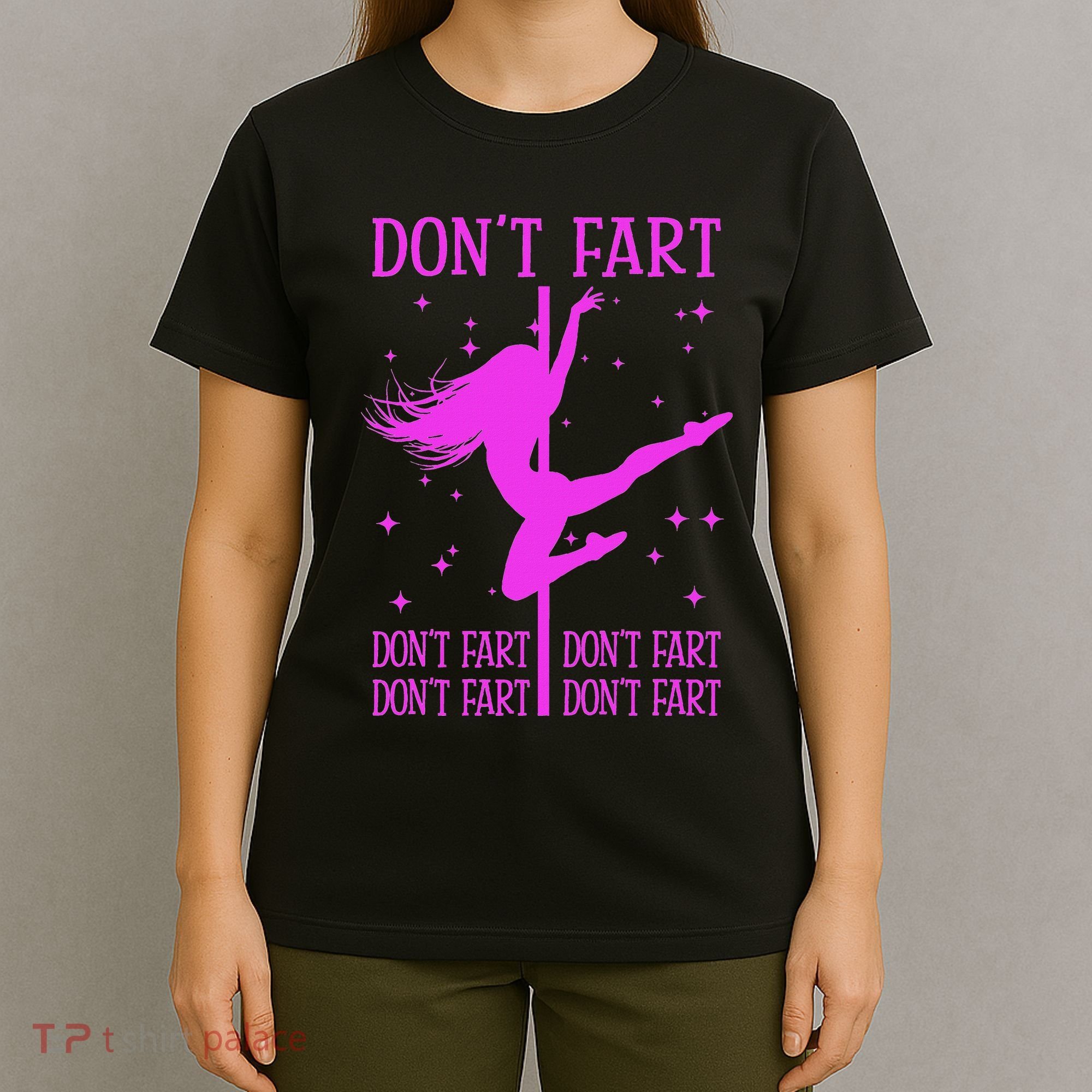 DonT Fart Funny Fitness Pole Dance Gifts Inappropriate T-Shirt