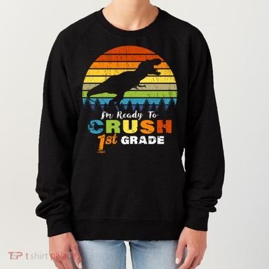 Dinosaur First Grade Im Ready To Crush 1St Grade Gift Women's Sweatshirt