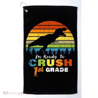 Dinosaur First Grade Im Ready To Crush 1St Grade Gift Golf Towel