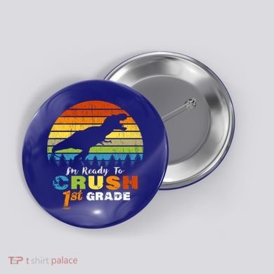 Dinosaur First Grade Im Ready To Crush 1St Grade Gift Button