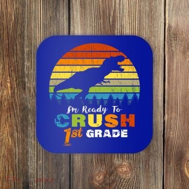 Dinosaur First Grade Im Ready To Crush 1St Grade Gift Coaster