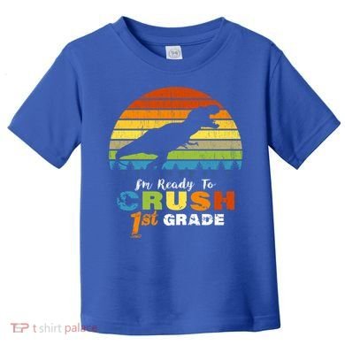 Dinosaur First Grade Im Ready To Crush 1St Grade Gift Toddler T-Shirt