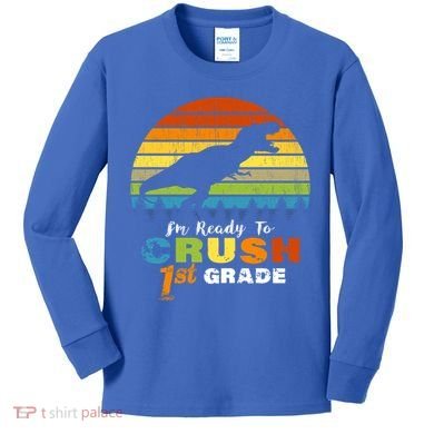 Dinosaur First Grade Im Ready To Crush 1St Grade Gift Kids Long Sleeve Shirt