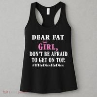 Dear Fat Girl Dont Be Afraid To Get On Top Ifhedieshedies Funny Gifts Women's Tank Top thumb 3