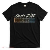 Don't Fret Guitar Funny Acoustic Electric Guitarist Music T-Shirt thumb 0