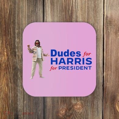 Dudes For Harris For President Coaster