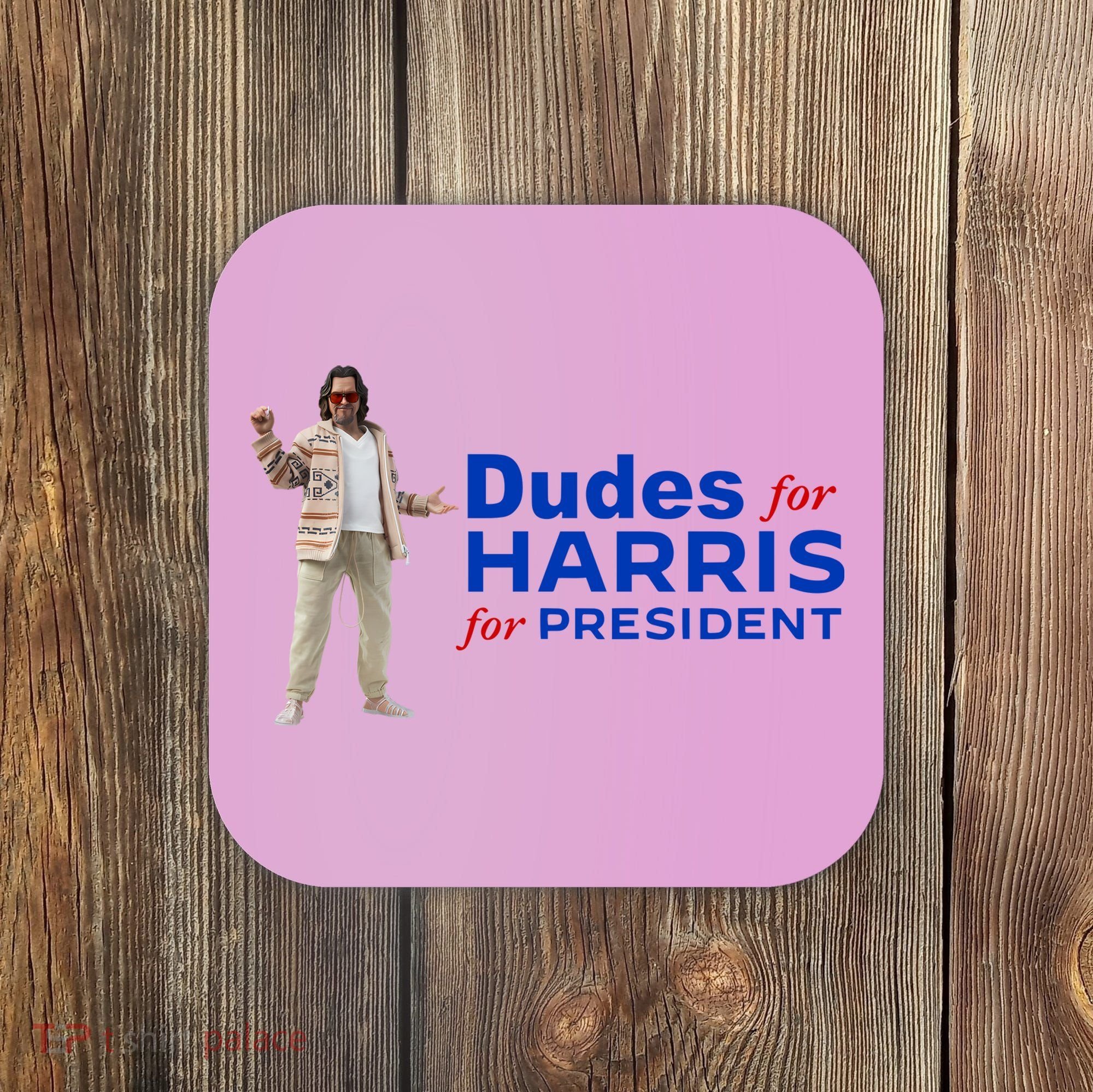 Dudes For Harris For President Coaster