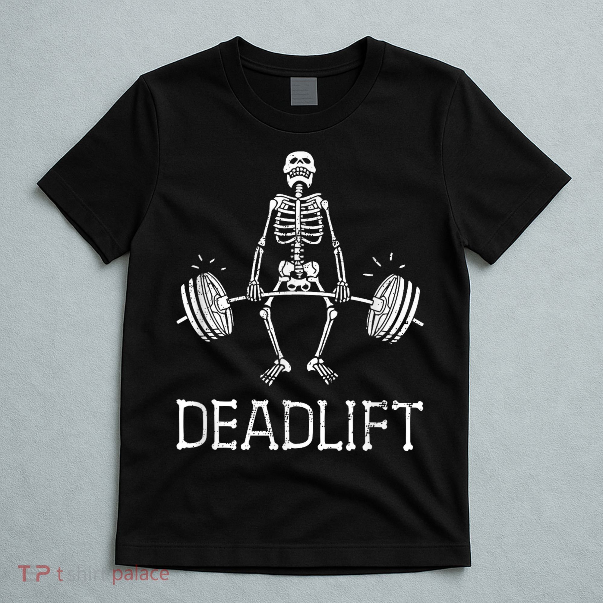 DEADLIFT Funny Halloween Skeleton Weight Lifting Workout T-Shirt
