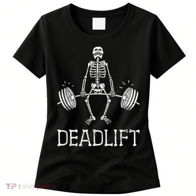 DEADLIFT Funny Halloween Skeleton Weight Lifting Workout Women's T-Shirt
