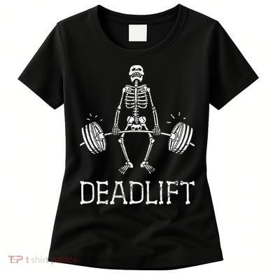 DEADLIFT Funny Halloween Skeleton Weight Lifting Workout Women's T-Shirt