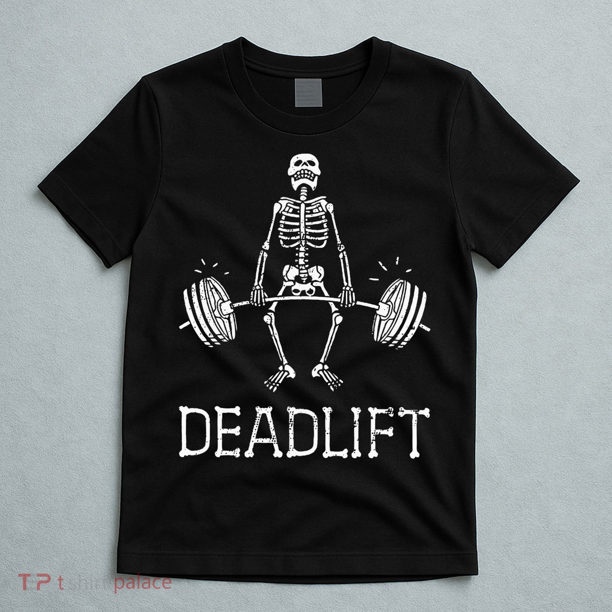 DEADLIFT Funny Halloween Skeleton Weight Lifting Workout T-Shirt