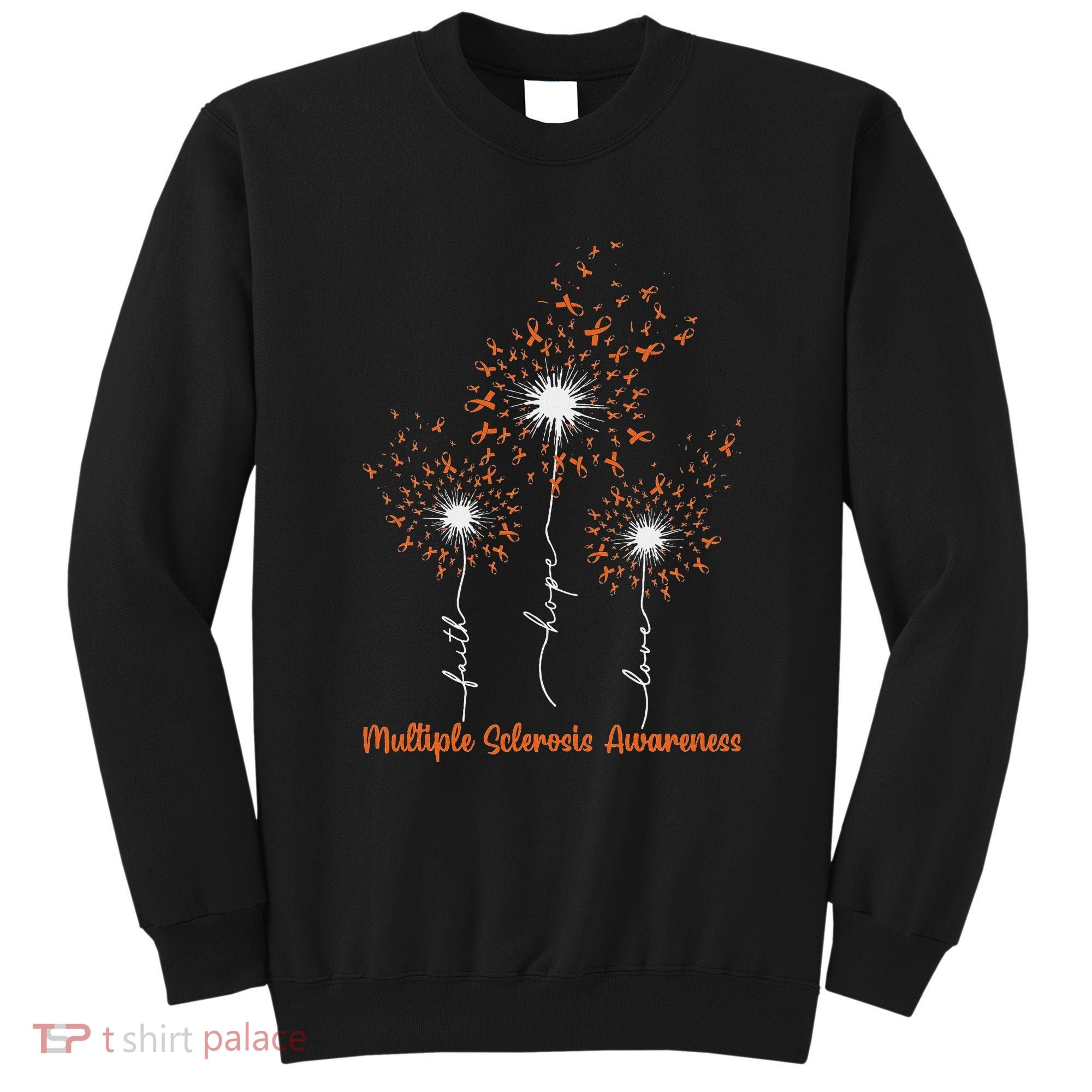 Dandelion Faith Hope Love Ms Multiple Sclerosis Awareness Sweatshirt