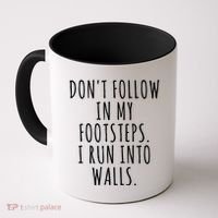 Dont Follow In My Footsteps I Run Into Walls Funny Coffee Mug thumb 0