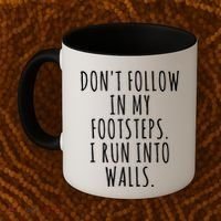 Dont Follow In My Footsteps I Run Into Walls Funny Coffee Mug thumb 2
