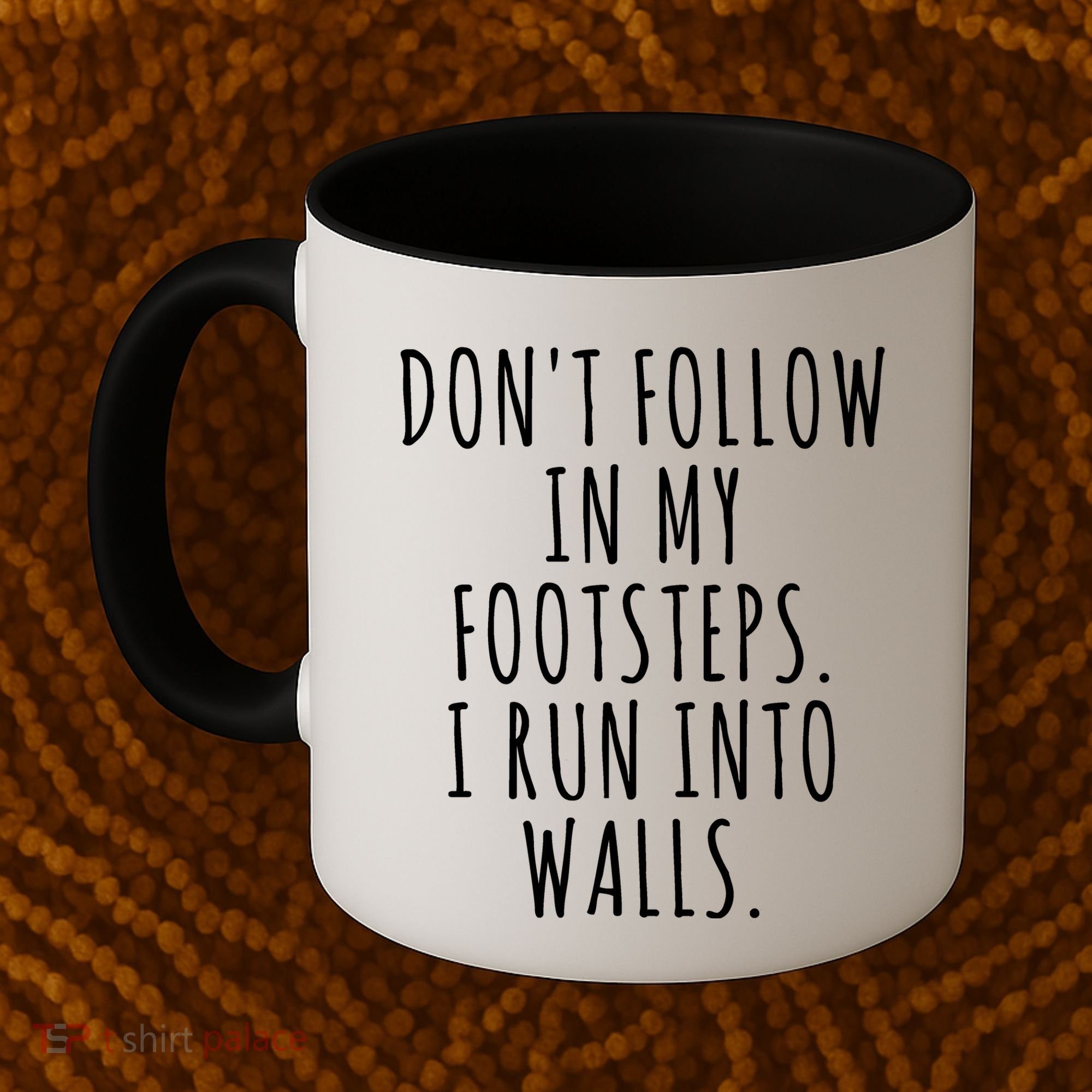 Dont Follow In My Footsteps I Run Into Walls Funny Coffee Mug