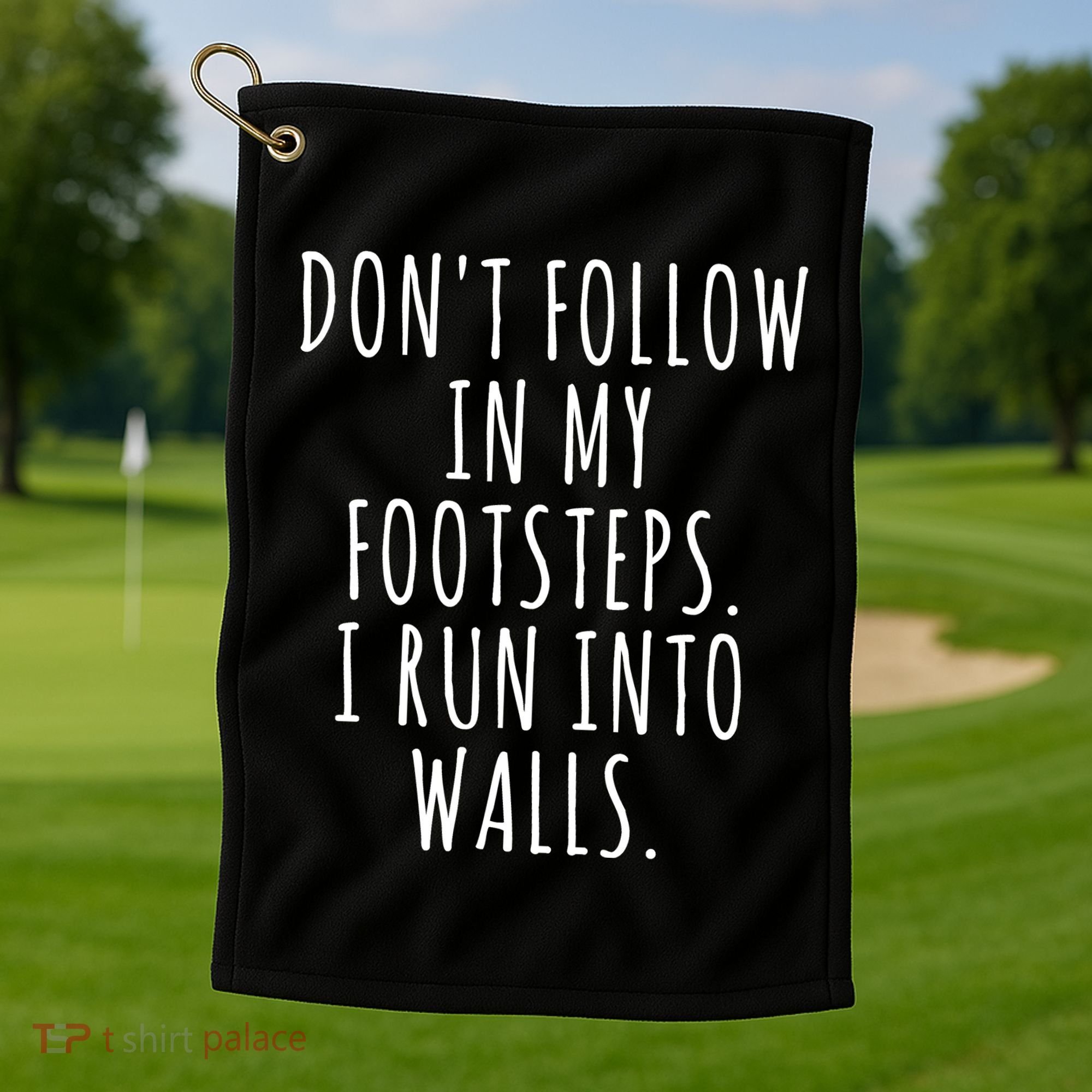 Dont Follow In My Footsteps I Run Into Walls Funny Golf Towel