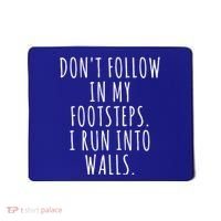 Dont Follow In My Footsteps I Run Into Walls Funny Mousepad thumb 0