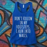 Dont Follow In My Footsteps I Run Into Walls Funny Women's Tank Top thumb 3