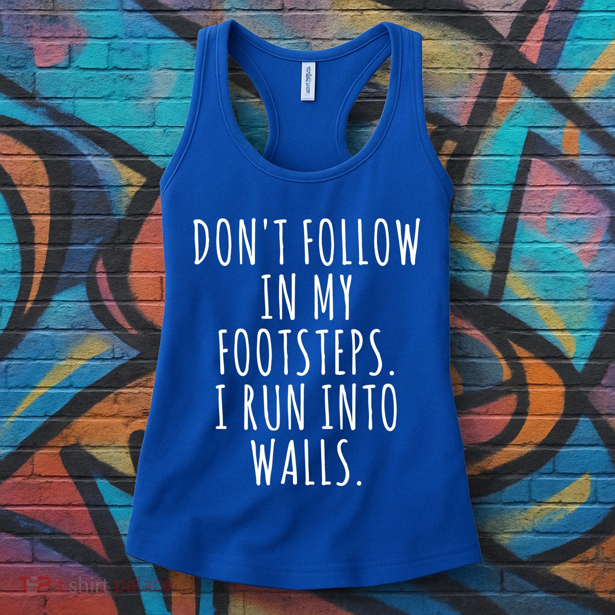 Dont Follow In My Footsteps I Run Into Walls Funny Women's Tank Top