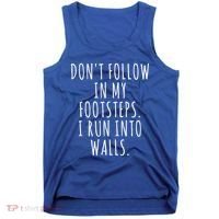 Dont Follow In My Footsteps I Run Into Walls Funny Tank Top thumb 0