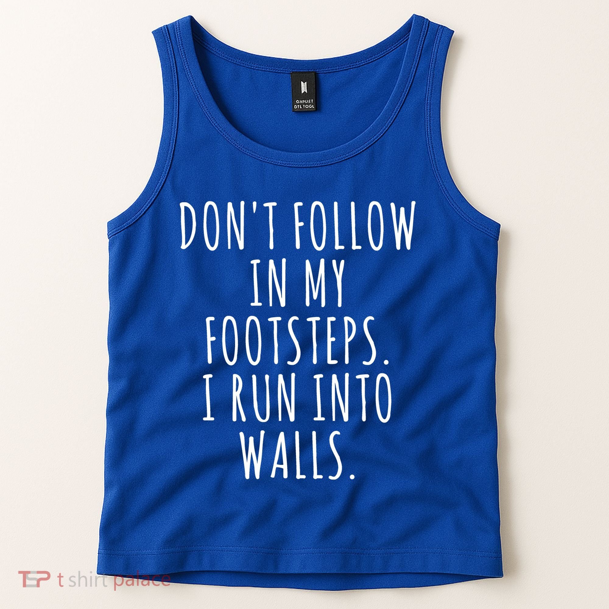 Dont Follow In My Footsteps I Run Into Walls Funny Tank Top