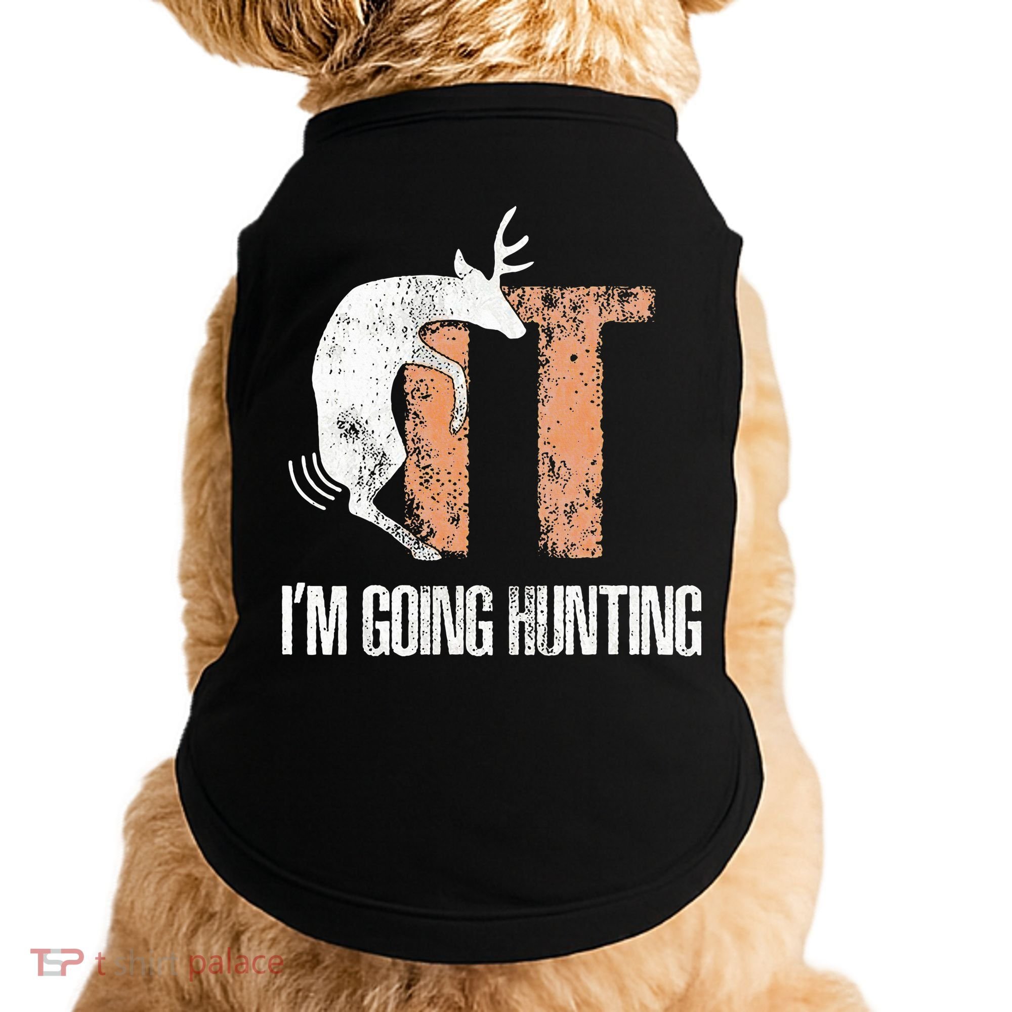 Deer Fuck It I Am Going Hunting Doggie Tank