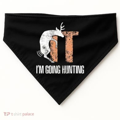 Deer Fuck It I Am Going Hunting USA-Made Doggie Bandana