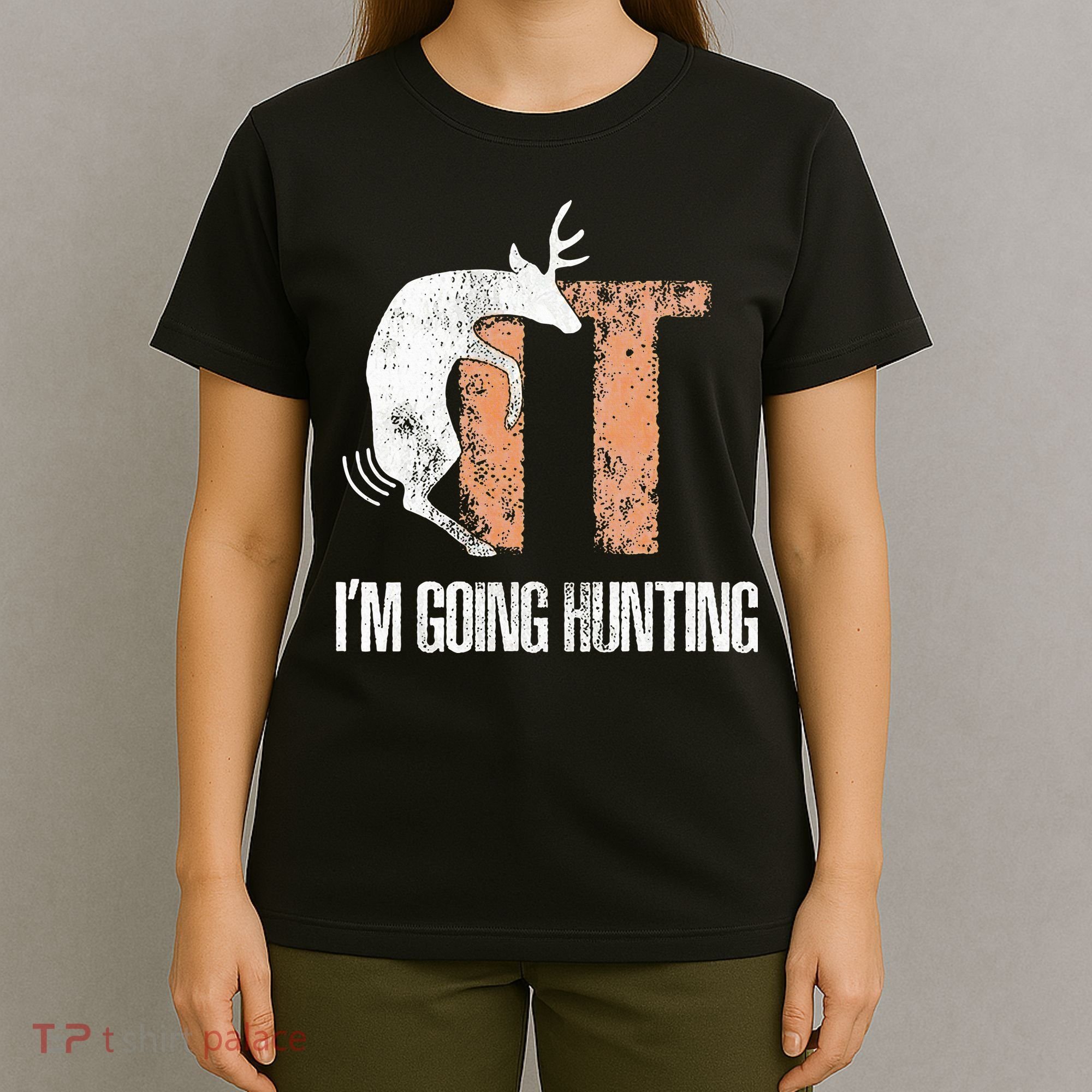 Deer Fuck It I Am Going Hunting T-Shirt
