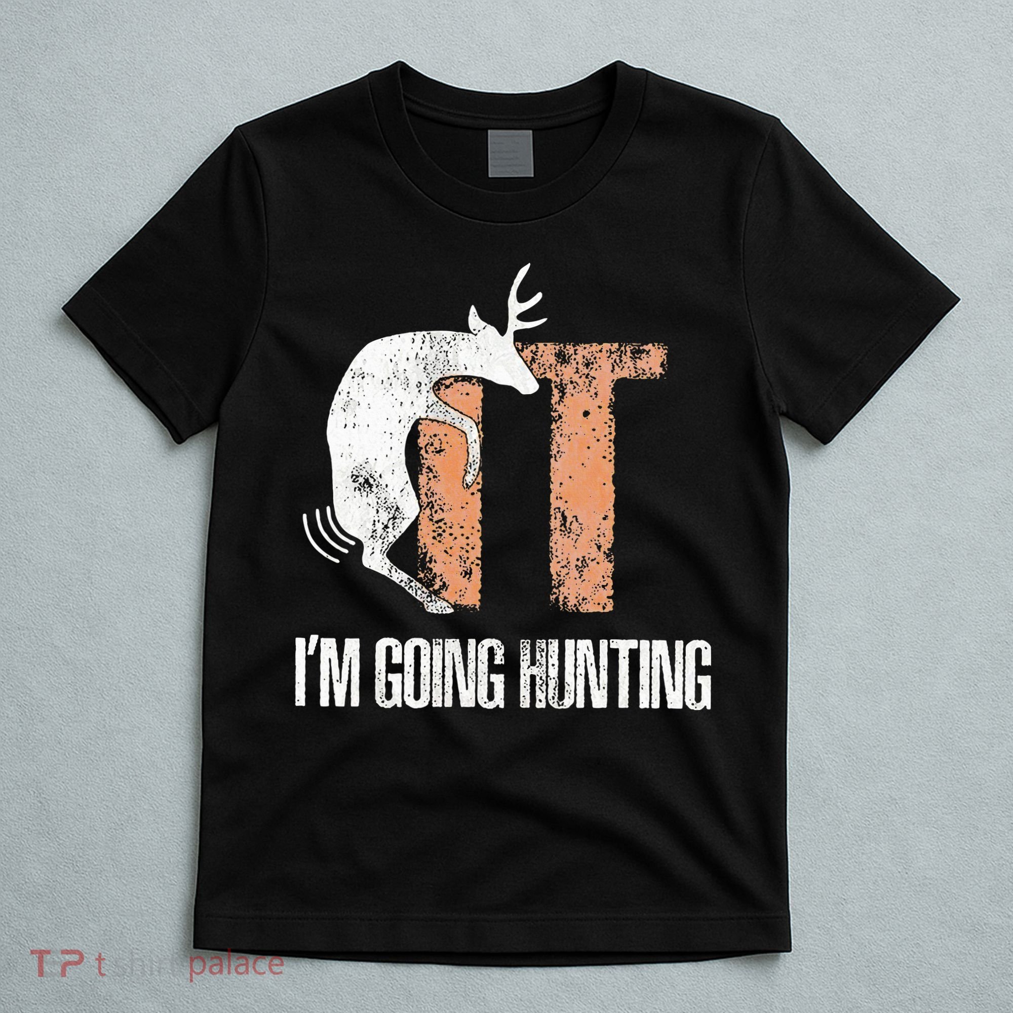 Deer Fuck It I Am Going Hunting T-Shirt