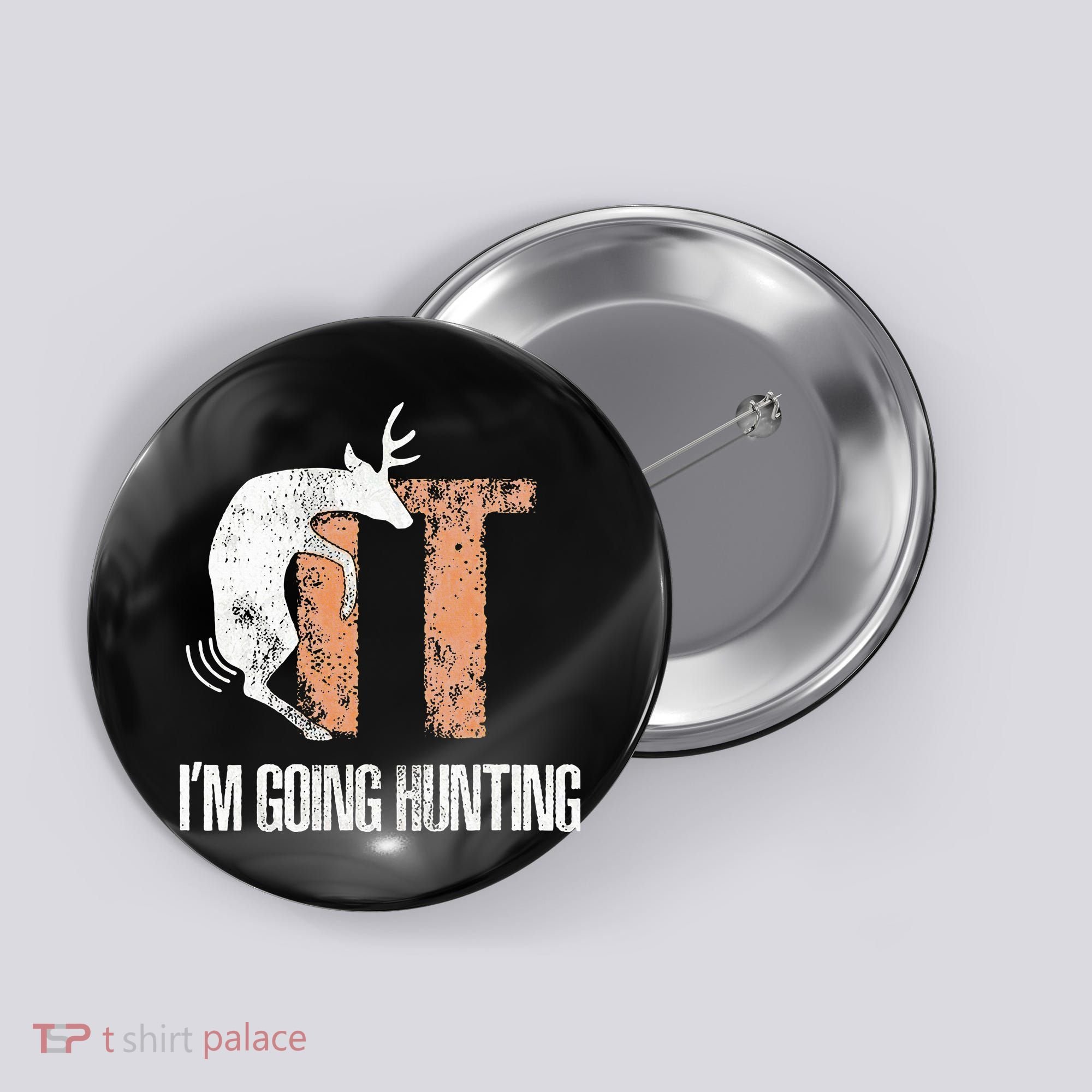 Deer Fuck It I Am Going Hunting Button
