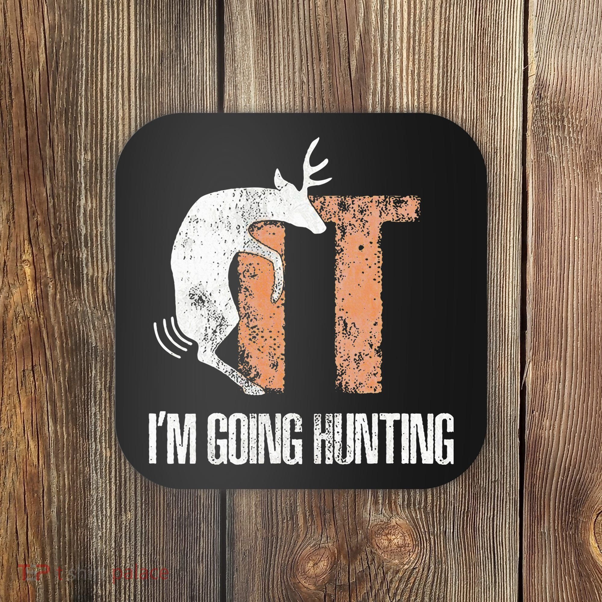 Deer Fuck It I Am Going Hunting Coaster
