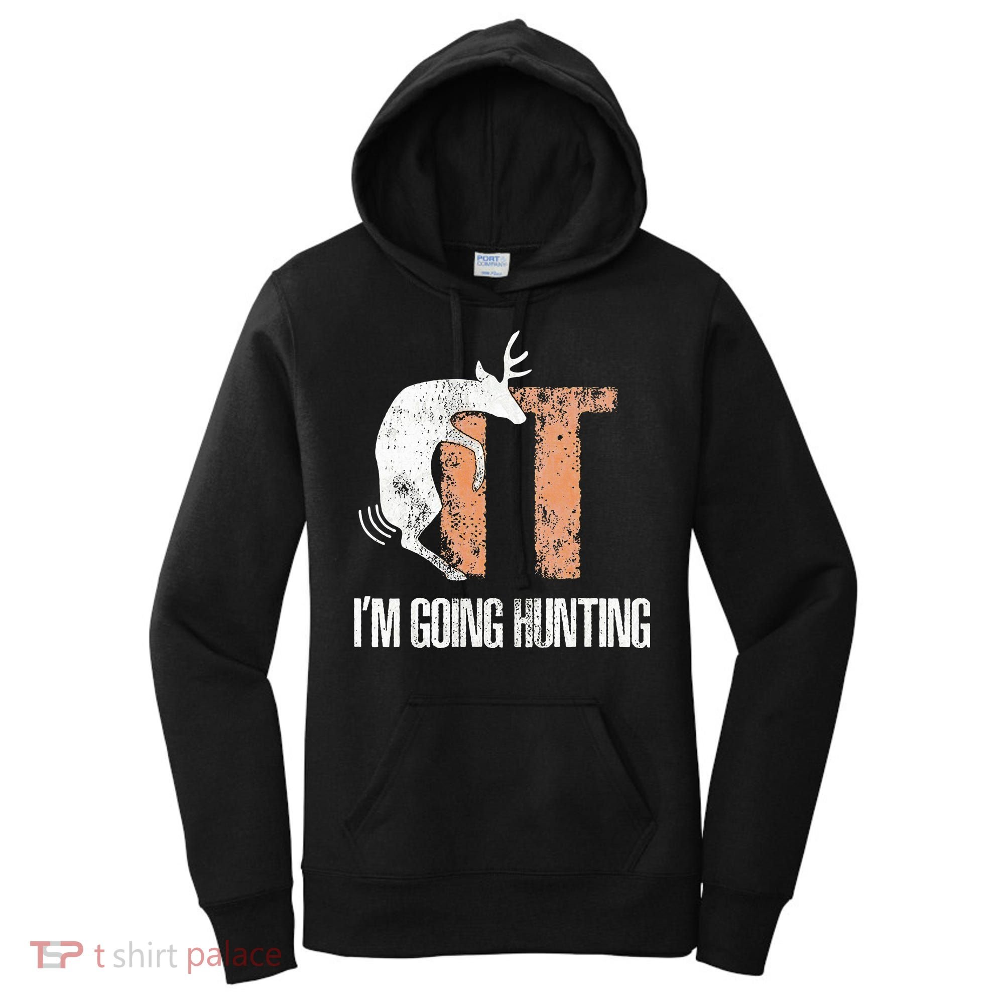 Deer Fuck It I Am Going Hunting Women's Hoodie