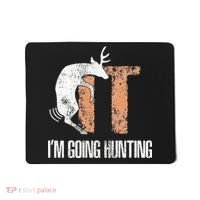 Deer Fuck It I Am Going Hunting Mousepad thumb 0