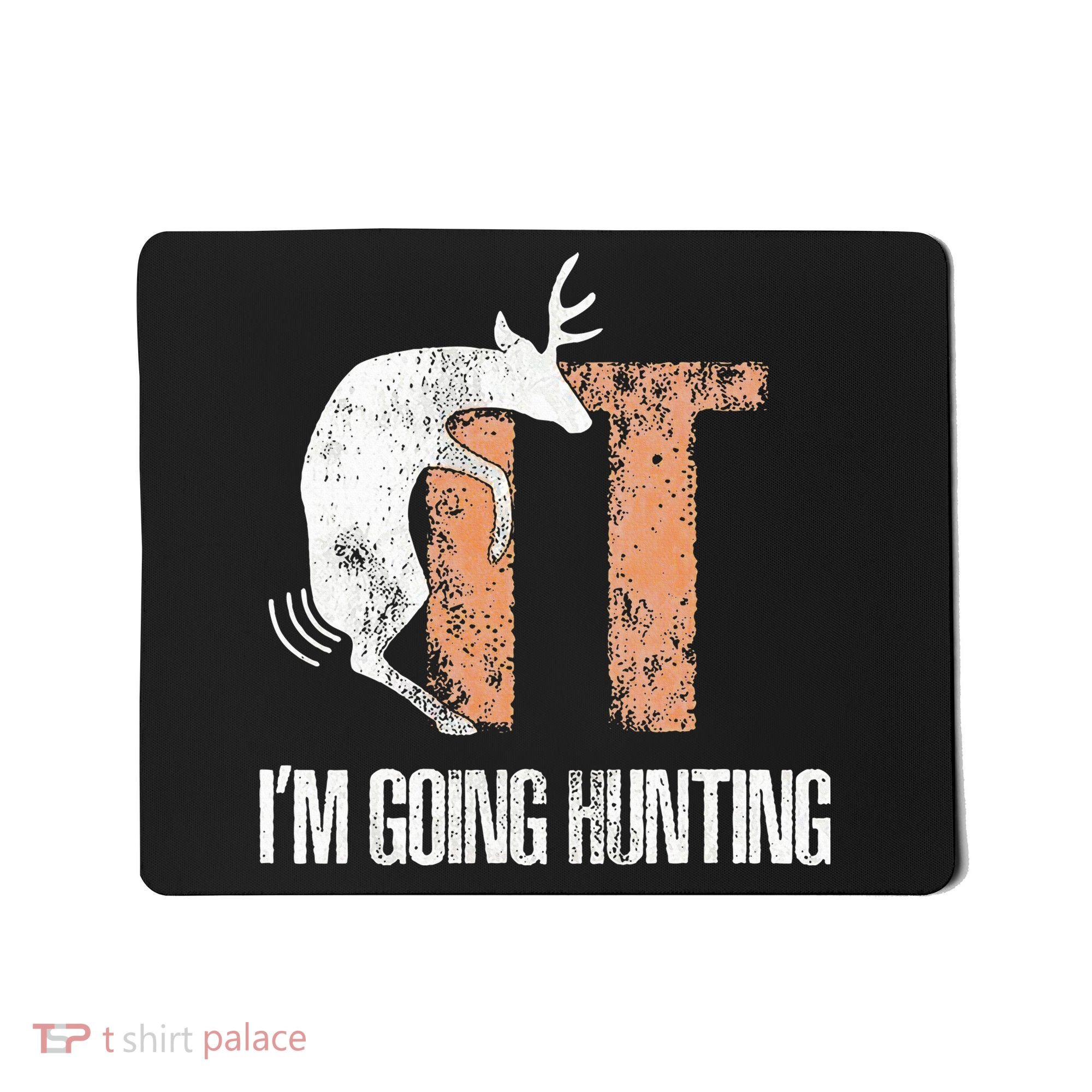 Deer Fuck It I Am Going Hunting Mousepad